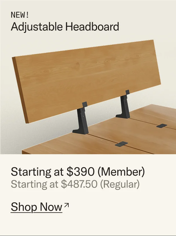 New Adjustable Headboard. Starting at $390 for Members.