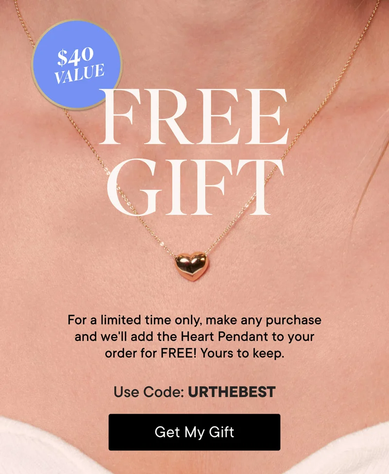 Free Gift at a $40 value! For a limited time only, make any purchase and we'll add the Heart Pendant to your order for FREE. Yours to keep. Use code discount code. Get Your Gift!