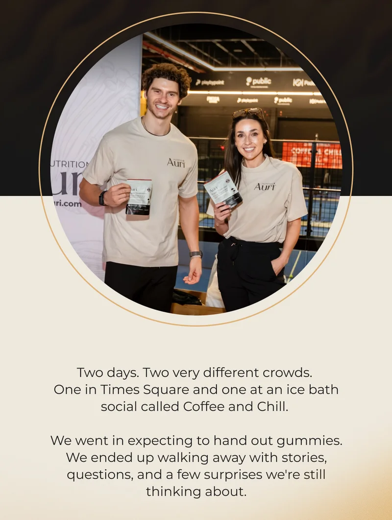 Two days. Two very different crowds.  One in Times Square and one at an ice bath social called Coffee and Chill.   We went in expecting to hand out gummies. We ended up walking away with stories, questions, and a few surprises we're still thinking about.