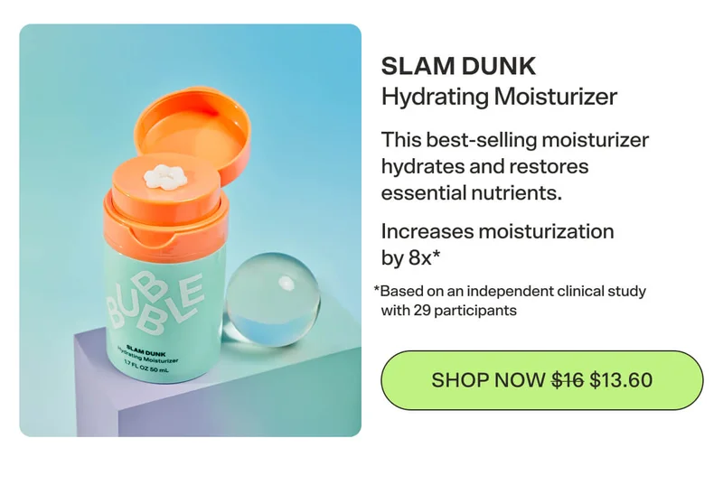 SLAM DUNK Hydrating Moisturizer This best-selling moisturizer hydrates and restores essential nutrients. Increases moisturization by 8x* *Based on an independent clinical study with 29 participants [SHOP NOW $13.60]