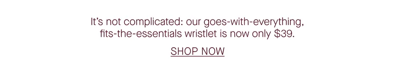 It's not complicated: our goes-with-everything, fits-the-essentials wristlet is now only $39. SHOP NOW