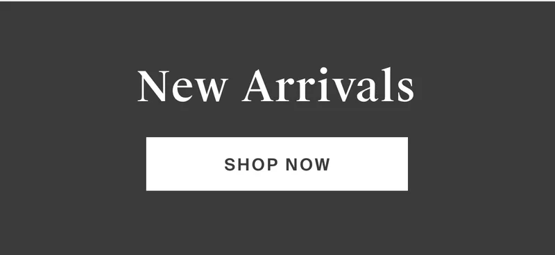 Explore more new arrivals. Shop Now