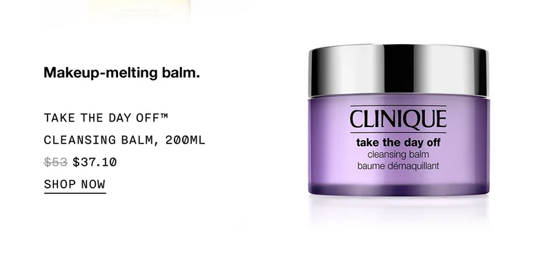 Makeup-melting balm. Take The Day Off™ Cleansing Balm, 200ml  $34.30 | SHOP NOW