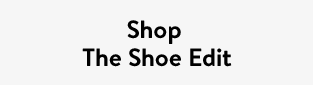 Shop The Shoe Edit