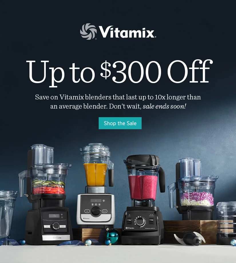 Up to $300 off - Save on Vitamix blenders that last up to 10x longer than an average blender. Don't wait, sale ends soon!
