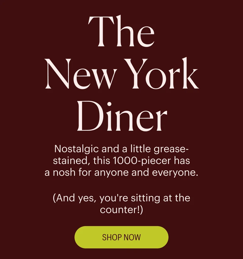 The New York Diner - Nostalgic and a little grease-stained, this 1000-piecer has a nosh for anyone and everyone. (And yes, you're sitting at the counter!)