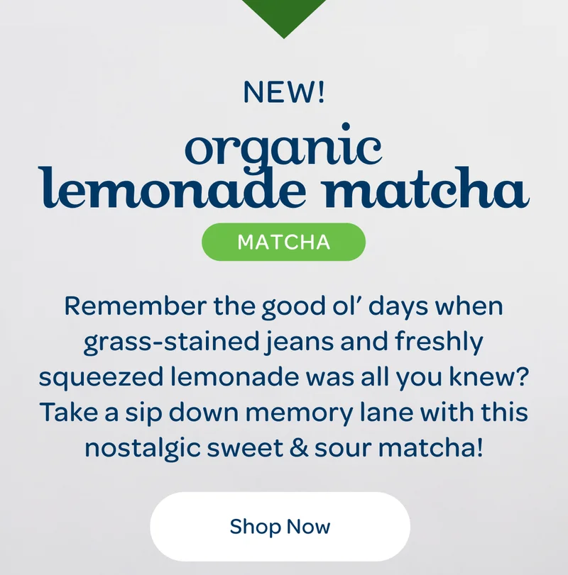 New! Organic Lemonade Matcha - Shop Now