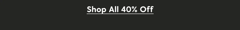 Shop All 40% Off