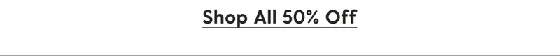Best. Deals. Ever! | Up to 50% Off Sitewide