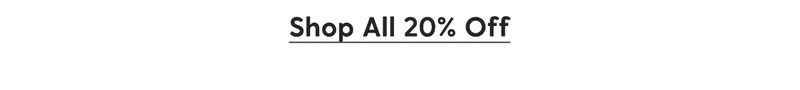 Shop All 20% Off