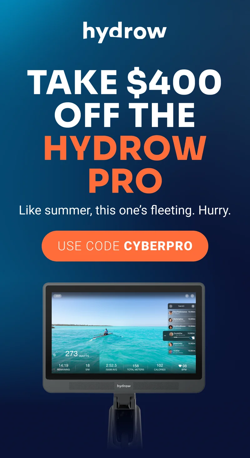 Take $400 off the Hydrow Pro Like summer, this one's fleeting. Hurry. use code CYBERPRO