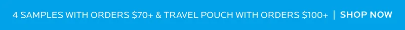4 Samples With Orders $70+ & Travel Pouch With Orders $100+