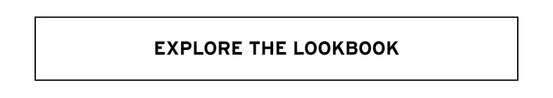 EXPLORE THE LOOKBOOK
