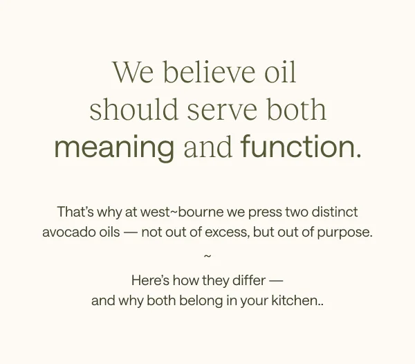 We believe oil should serve both meaning and function.