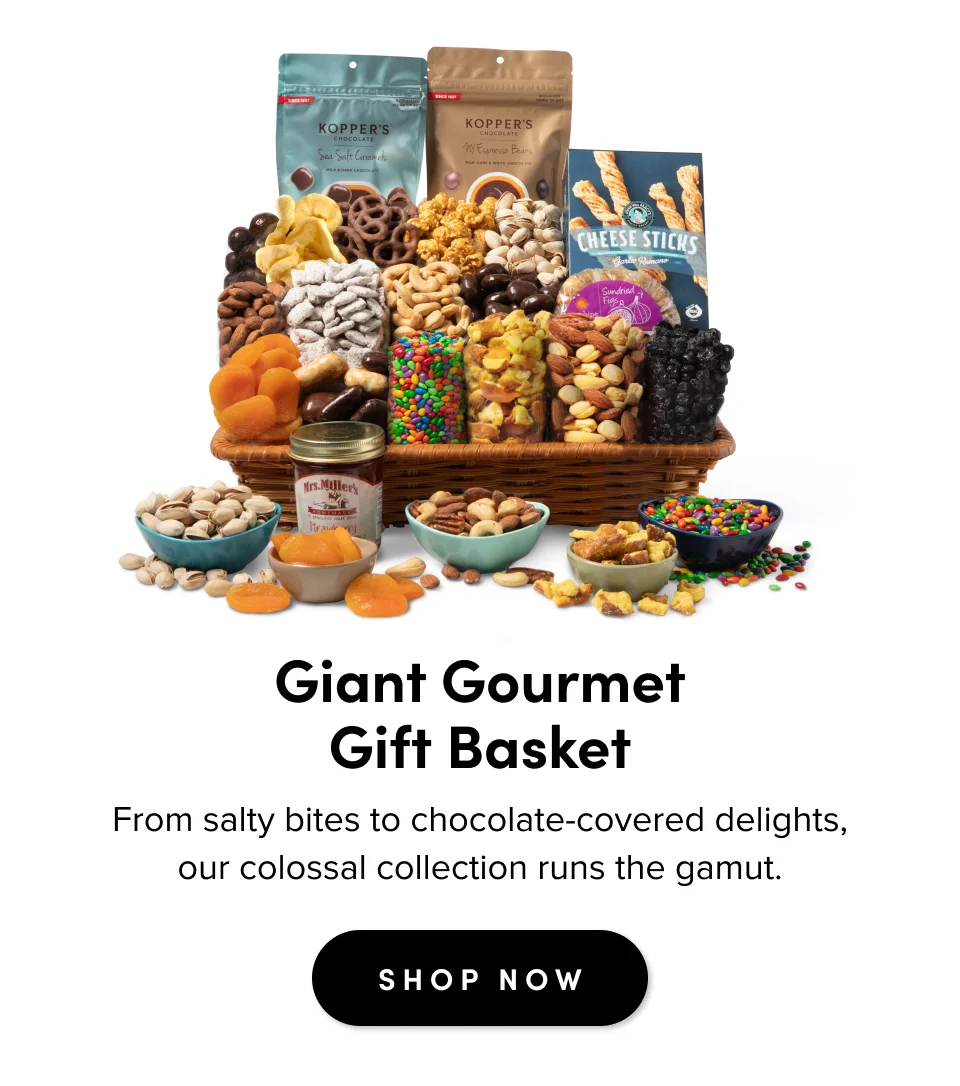 Giant Gourmet Gift Basket From salty bites to chocolate-covered delights, our colossal collection runs the gamut. SHOP NOW