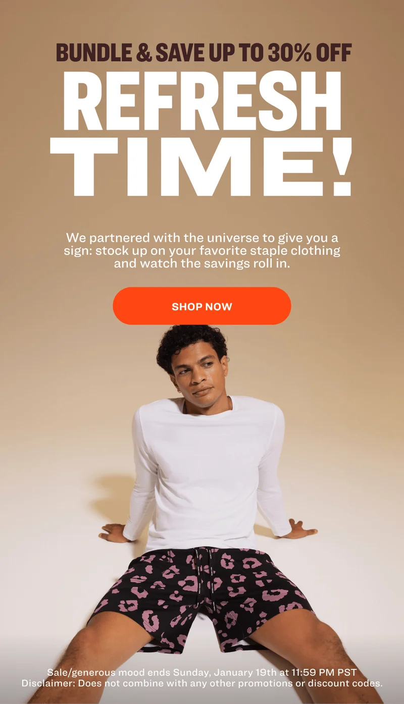 Unlock extra savings SURPRISE SALE We’re feeling generous. Stock up on your favorite undies, socks, tees, and more to earn an extra 5% off each bundle! SHOP NOW Sale/generous mood ends Sunday, January 19th at 11:59 PM PST Disclaimer: Does not combine with any other promotions&nbsp;or discount codes.