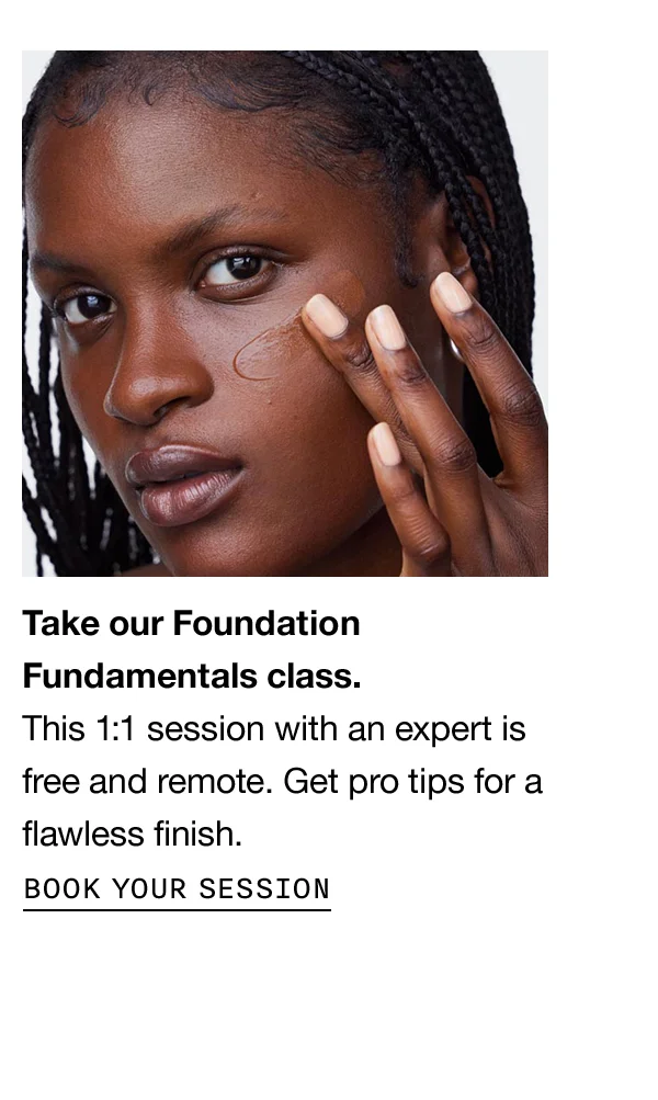 Take our Foundation Fundamentals class. This 1:1 session with an expert is free and remote. Get pro tips for a flawless finish. Book Your Session