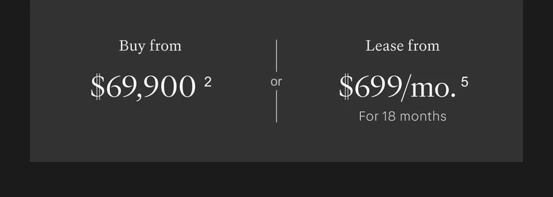 Buy from $69,000(2) or lease from $699/month(4) for 36 months