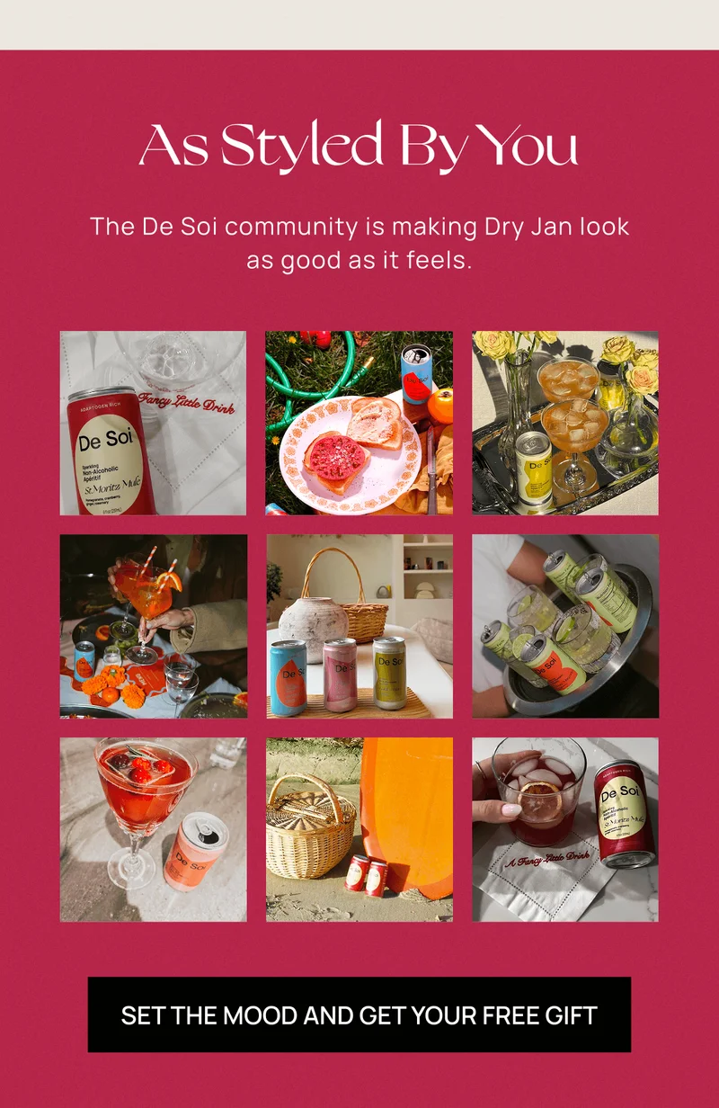 As Styled By You | The De Soi community is making Dry Jan look as good as it feels. | Set the mood and get your free gift