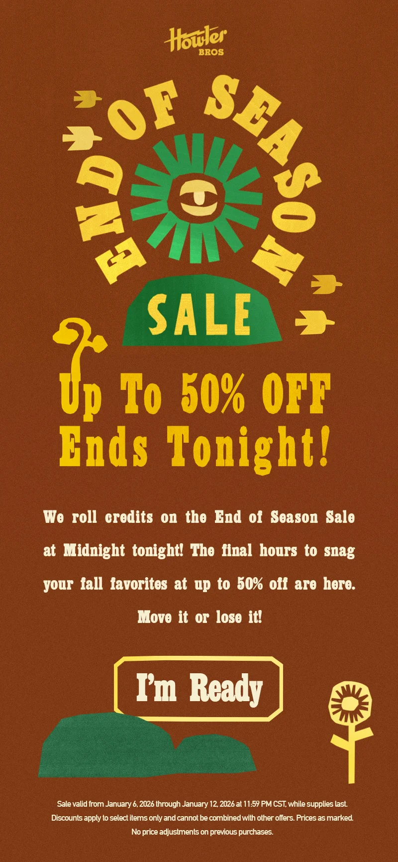 We roll credits on the End of Season Sale at Midnight tonight! The final hours to snag your fall favorites at up to 50% off are here. Move it or lose it!