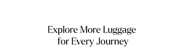 Explore More Luggage for Every Journey