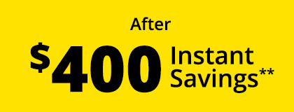 After $400 Instant Savings*