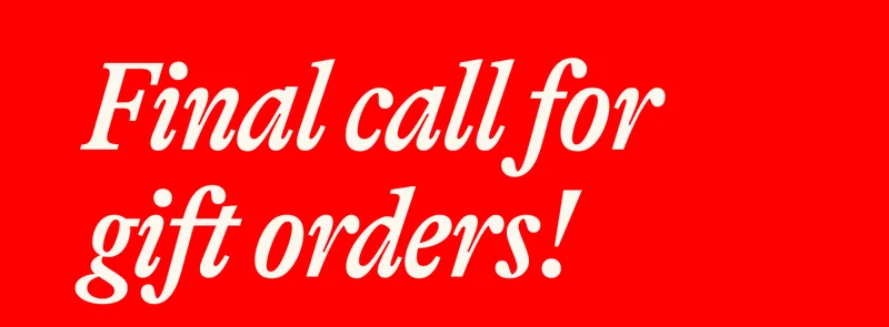 Final call for gift orders!