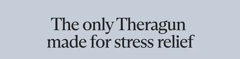 The only Theragun  made for stress relief