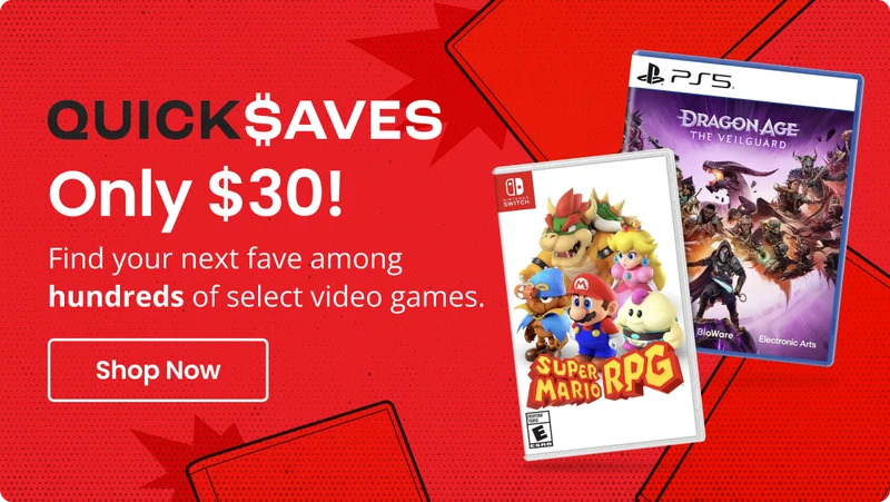 Quick Saves Only $30! Find your next fave among hundreds of select video games | Shop Now