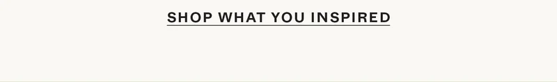 Shop What You Inspired