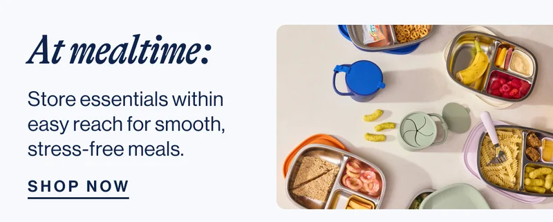 At mealtime: Store essentials within easy reach for smooth, stress-free meals. Shop Now