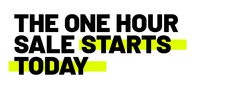The one hour sale starts today
