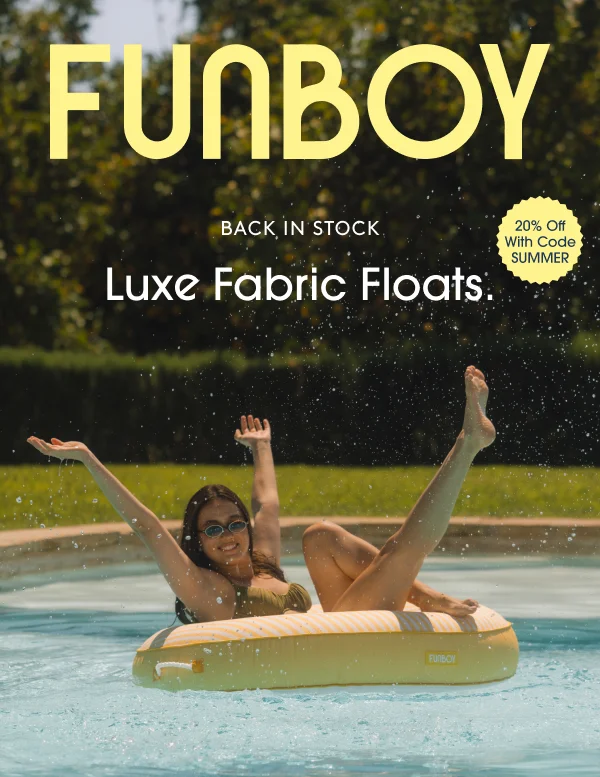 FUNBOY | Back In Stock: Luxe Fabric Floats.
