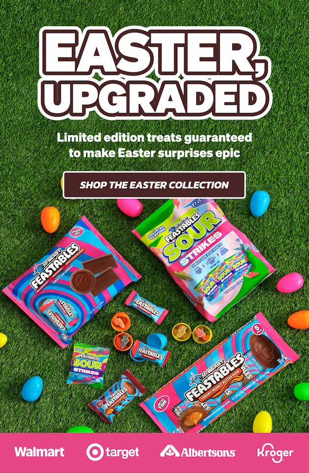 EASTER, UPGRADED! Limited edition treats guaranteed to make Easter surprises epic. Click to shop the Easter collections. Feastables Easter product can be found in-store are these retailers: Walmart, Target, Albertsons & Kroger.