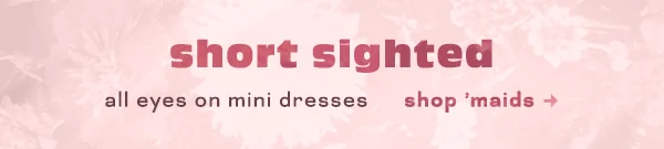 all eyes on mini dresses shop 'maids