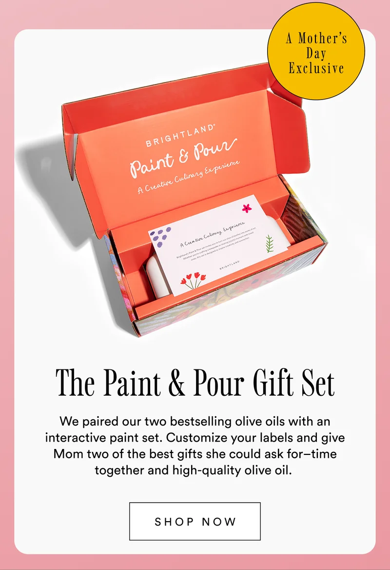 The Paint & Pour Gift Set. We paired we paired our two bestselling olive oils with an interactive paint set. Customize your labels and give Mom two of the best gifts she could ask for–time together and high-quality olive oil.