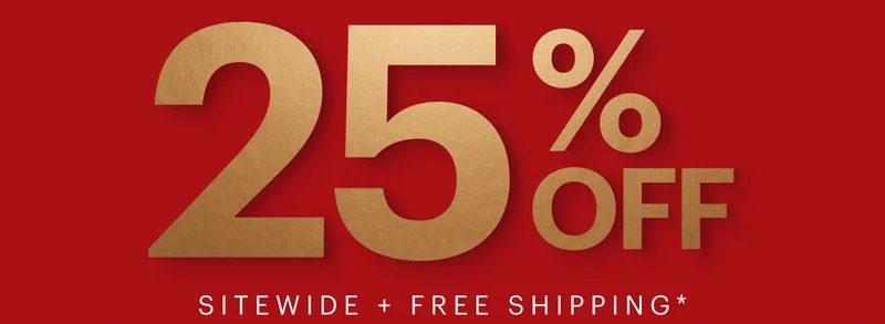 25% Off Sitewide + Free Shipping*