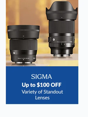 SIGMA | Up to $100 OFF  Variety of Standout Lenses