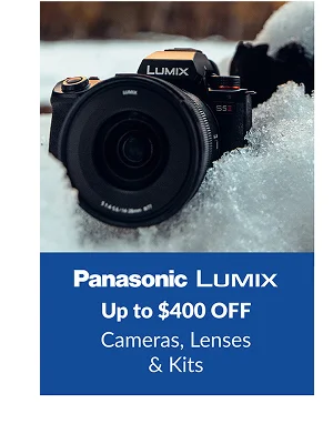 PANASONIC LUMIX | Up to $400 OFF  Cameras, Lenses & Kits