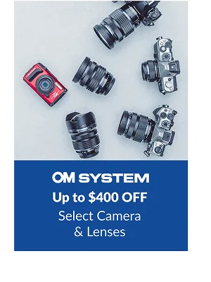 OM SYSTEM | Up to $400 OFF  Select Camera & Lenses