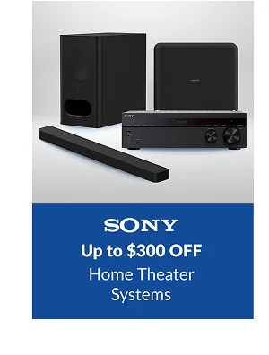 SONY | Up to $300 OFF  Home Theater Systems