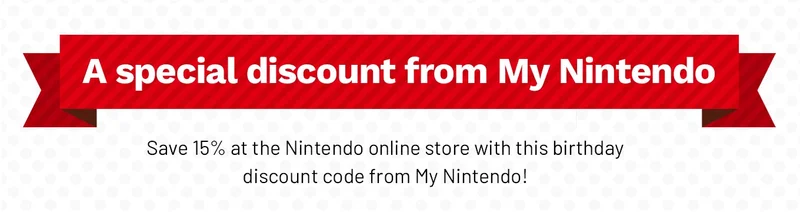 A special discount from My Nintendo. Save 15% at the Nintendo online store with this birthday discount code from My Nintendo!