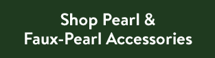 Shop Pearl & Faux-Pearl Accessories