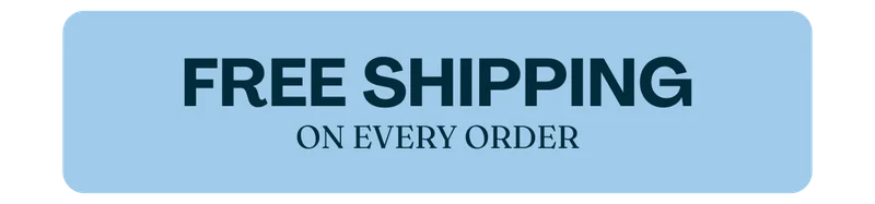 FREE SHIPPING ON EVERY ORDER