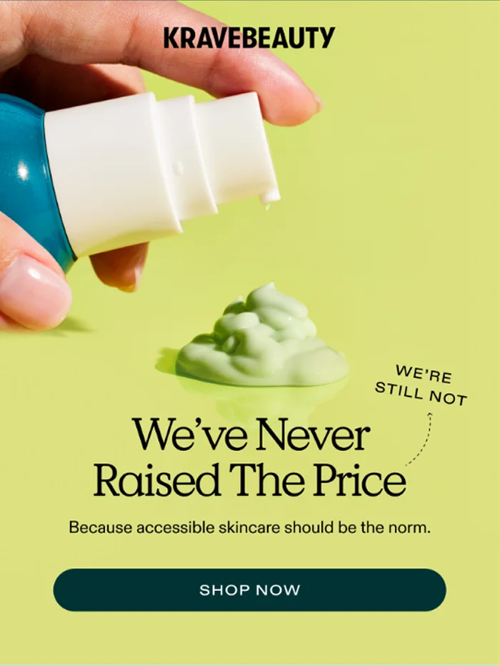 KraveBeauty. We've never raised the price - we're still not. Because accessible skincare should be the norm. Shop now.