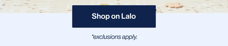 Shop on Lalo *exclusions apply.