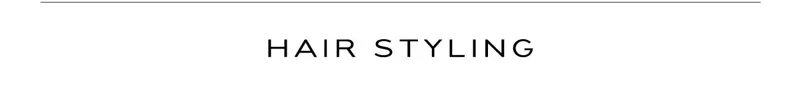 HAIR STYLING