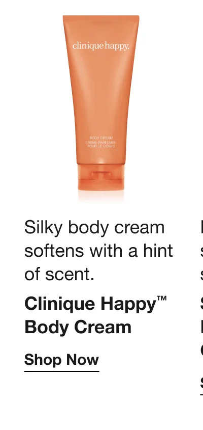 Silky body cream softens with a hint of scent. Clinique Happy™ Body Cream | Shop Now
