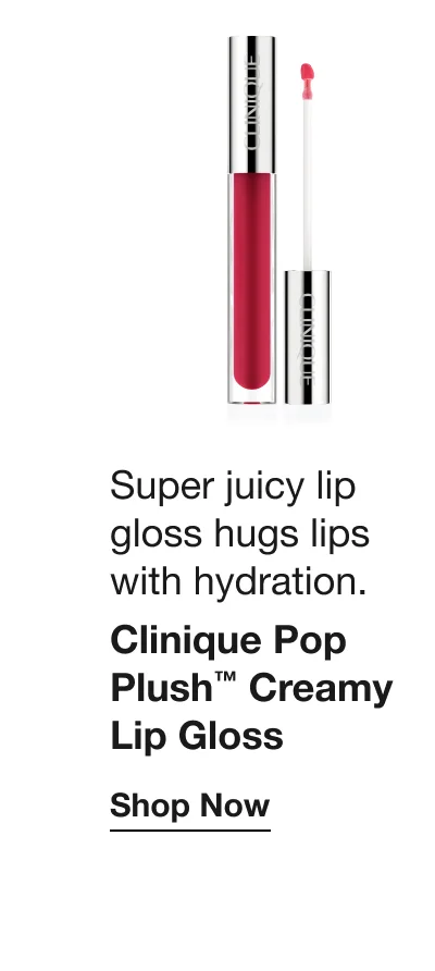 Super juicy lip gloss hugs lips with hydration. | Clinique Pop Plush™ Creamy Lip Gloss | Shop Now