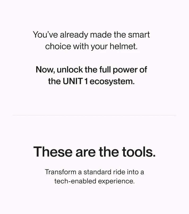 Text slide reading “You’ve already made the smart choice with your helmet. Now, unlock the full power of the UNIT 1 ecosystem. These are the tools.”